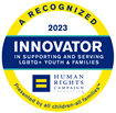 A Recognized 2023 Innovator in Supporting and Serving LGBTQ+ Youth and Families | Human Rights Campaign Foundation. Presented by All Children - All Families.